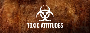 Toxic Attitudes