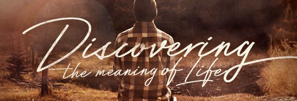 Discovering the Meaning of Life